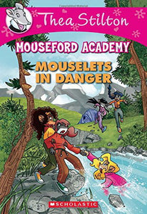 Thea Stilton Mouseford Academy: Mouselets In Danger