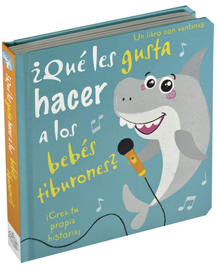 Crea Tu Propia Historia. ¿Qué Les Gusta Hacer a los Bebes Tiburones?