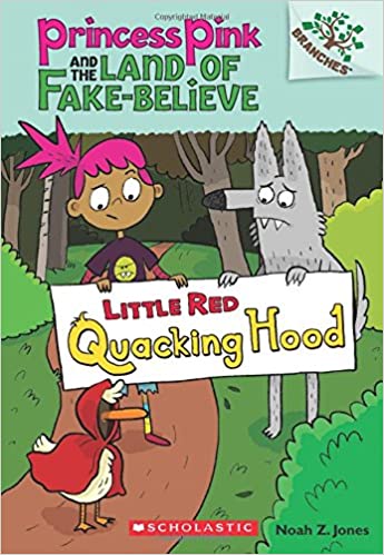 Little Red Quacking Hood: A Branches Book (Princess Pink and the Land of Fake-Believe #2) 