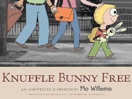 Knuffle Bunny Free: An Unexpected Diversion (Knuffle Bunny Series)