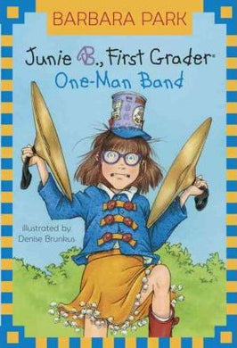 Junie B., First Grader: One-Man Band