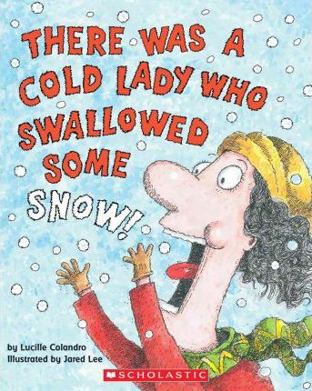There was an old lady who swallowed snow