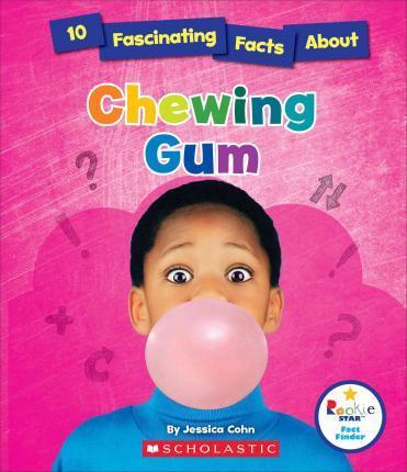 10 FASCINATING FACTS ABOUT CHEWING GUM