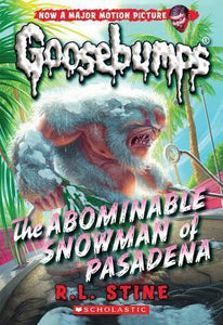 CLASSIC GOOSEBUMPS #27: THE ABOMINABLE SNOWMAN OF
 PASADENA