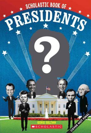 SCHOLASTIC BOOK OF PRESIDENTS