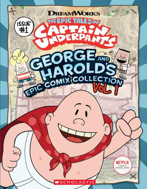 Captain Underpants: George and Harold's Epic Comix Collection Vol. 1