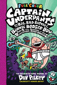Captain Underpants and the Big, Bad Battle of the Bionic Booger Boy, Part 2: The Revenge of the Ridiculous Robo-Boogers (Full Color #7)