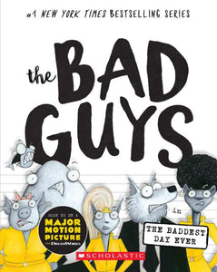 The Bad Guys #10: The Bad Guys in the Baddest Day Ever