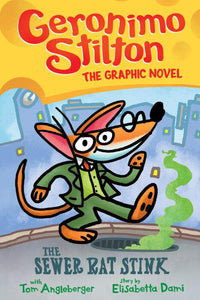 Geronimo Stilton: Graphic Novel #1: The Sewer Rat Stink