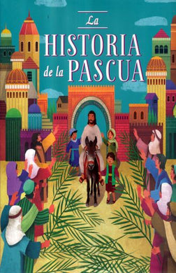 BIBLIA ILUSTRADA: LA HISTORIA DE LA PASCUA