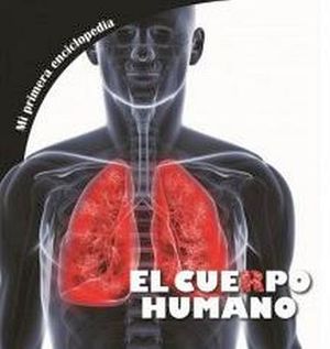 MI PRIMERA ENCICLOPEDIA: CUERPO HUMANO