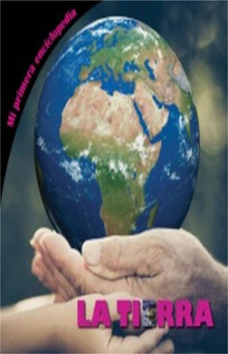 MI PRIMERA ENCICLOPEDIA: LA TIERRA