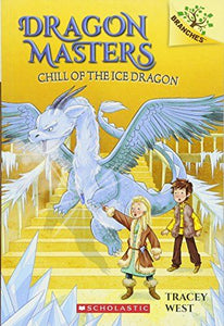 Dragon Masters #9: Chill Of The Ice Dragon