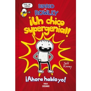 Diario De Rowley ¡Un Chico Supergenial! ¡Ahora Hablo Yo!