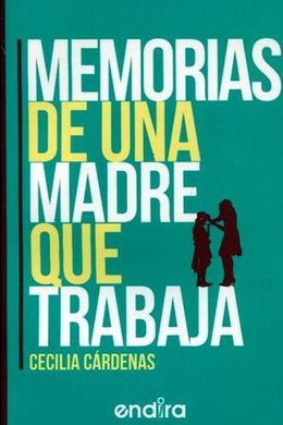 Memorias De Una Madre Que Trabaja