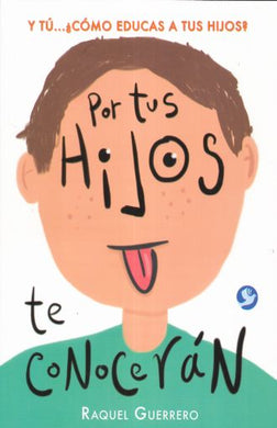 Por Tus Hijos Te Conocerán