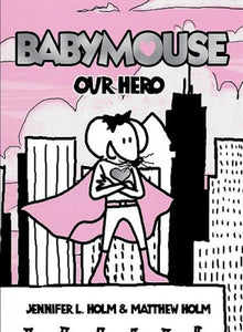 BABYMOUSE Our Hero